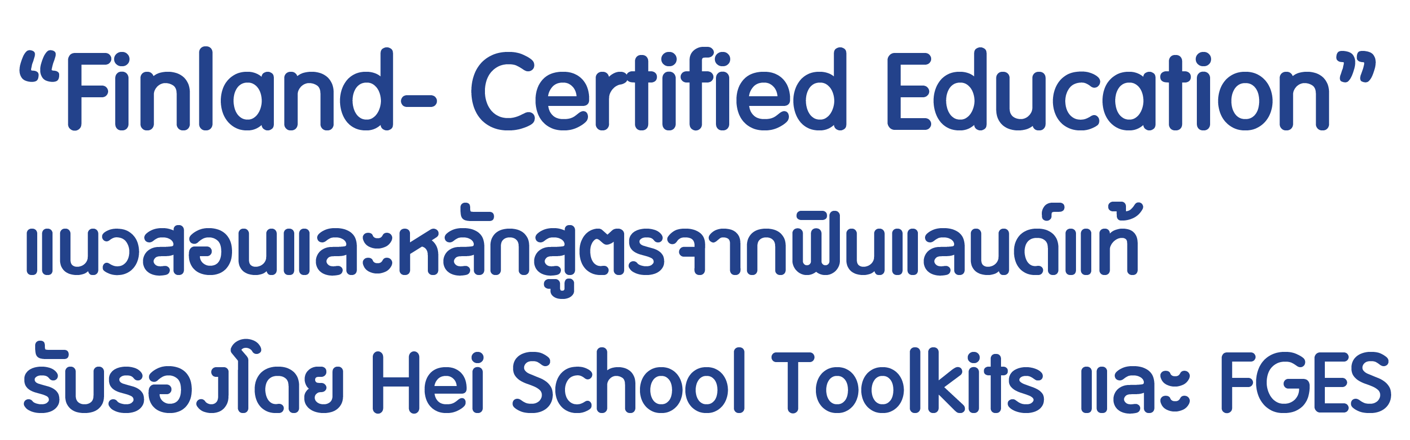 Finland-Certified Education — our curriculum is developed and certified by HEI Schools Finland